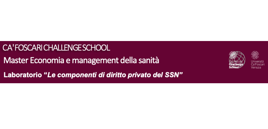 Ca’ Foscari. Master Economia e management della sanità - Laboratorio “Le componenti di diritto privato del SSN”